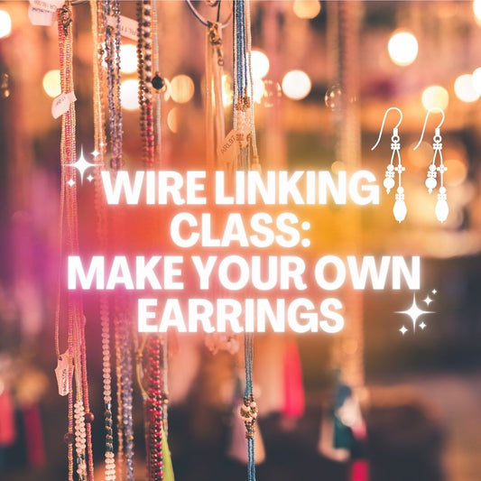 Wire Linking Class - M.Y.O. Earrings