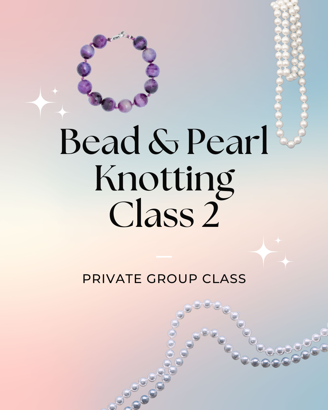 Bead & Pearl Knotting Class: Level 2